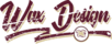 Wax Design